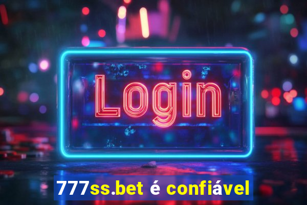 777ss.bet é confiável